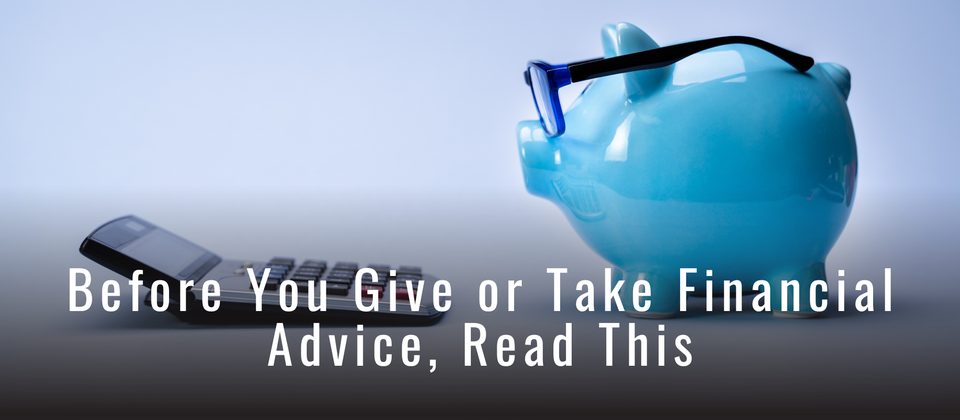 Before You Give or Take Financial Advice, Read This