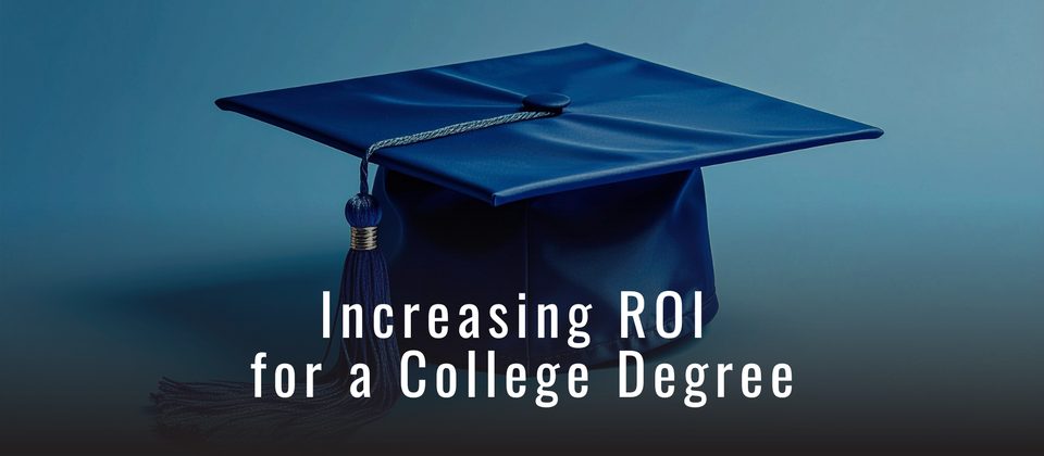 Increasing ROI for a College Degree